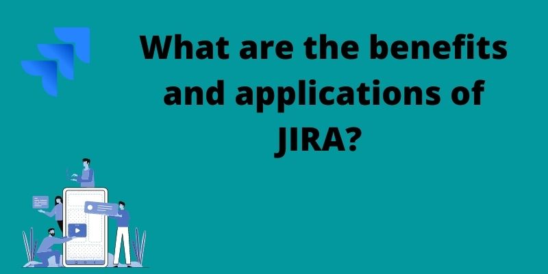 What are the benefits and applications of JIRA