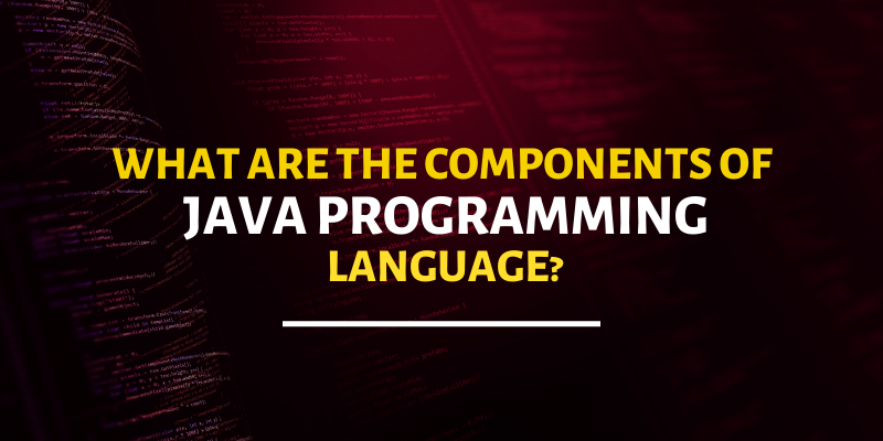 Components of Java Programming Language
