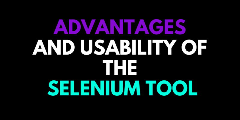 Advantages and Usability of the Selenium Tool