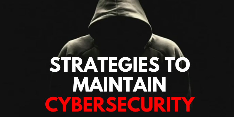 Strategies to maintain Cybersecurity