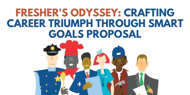 Fresher's Odyssey: Crafting Career Triumph through SMART Goals