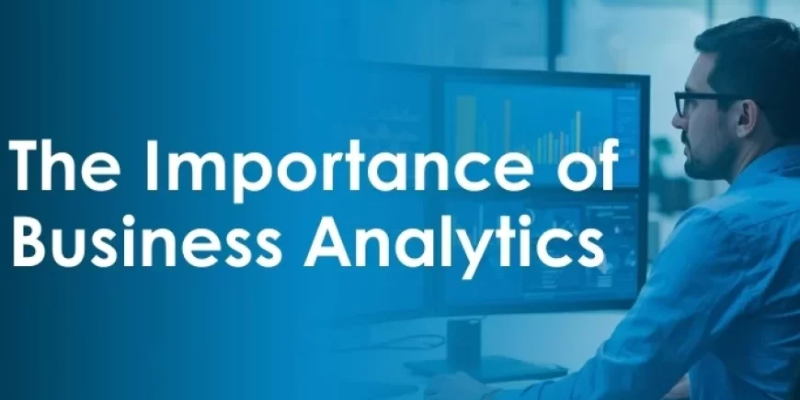 Importance of Business Analytics in Modern Organizations